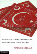 Revolution and constitutionalism in the Ottoman Empire and Iran /
