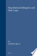 Hypothetical syllogistic and Stoic logic /