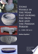 Stone vessels in the Near East during the Iron Age and the Persian period (c. 1200-330 BCE) /
