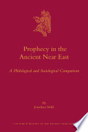 Prophecy in the ancient Near East : a philological and sociological comparison /