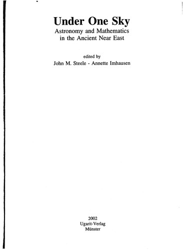 Under one sky : astronomy and mathematics in the Ancient Near East /