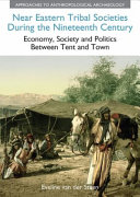 Near Eastern tribal societies during the nineteenth century : Economy, society and politics between tent and town /