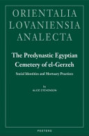 The predynastic Egyptian cemetery of El-Gerzeh : social identities and mortuary practices /