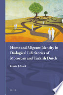 Home and migrant identity in dialogical life stories of Moroccan and Turkish Dutch /