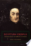 Egyptian Oedipus : Athanasius Kircher and the secrets of antiquity /
