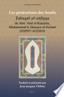 Les generations des Soufis : Ṭabaqāt al-ṣūfiyya de Abū ʻAbd al-Raḥmān, Muḥammad born Ḥusayn al-Sulamī (325/937-412/1021) /