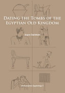 Dating the tombs of the Egyptian Old Kingdom /