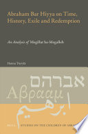 Abraham Bar Hiyya on time, history, exile and redemption : an analysis of Megillat ha-Megalleh /