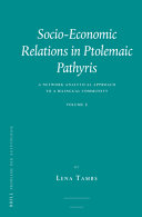 Socio-economic Relations in Ptolemaic Pathyris : A Network Analytical Approach to a Bilingual Community. Volume 2. /