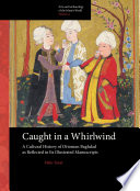 Caught in a whirlwind : a cultural history of Ottoman Baghdad as reflected in its illustrated manuscripts /