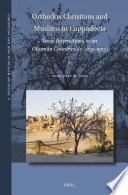 Orthodox Christians and Muslims in Cappadocia : Local Interactions in an Ottoman Countryside (1839-1923) /