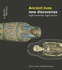 Ancient lives : new discoveries : eight mummies, eight stories /
