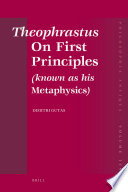 Theophrastus On first principles : (known as his Metaphysics) : Greek text and medieval Arabic translation /