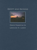 Egypt and beyond : essays presented to Leonard H. Lesko upon his retirement from the Wilbour Chair of Egyptology at Brown University, June 2005 /