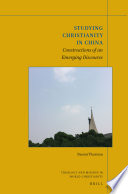 Studying Christianity in China : constructions of an emerging discourse /