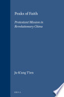 Peaks of faith : Protestant mission in revolutionary China /