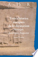 Trois théories antiques de la divination: Plutarque, Jamblique, Augustin /