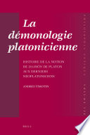 La démonologie platonicienne : histoire de la notion de daimōn de Platon aux derniers néoplatoniciens /