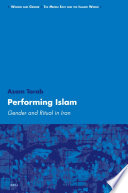 Performing Islam  : gender and ritual in Iran /