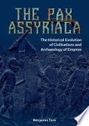 The Pax Assyriaca : the historical evolution of civilisations and the archaeology of empires /