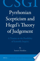 Pyrrhonian scepticism and Hegel's theory of judgement : a treatise on the possibility of scientific inquiry /