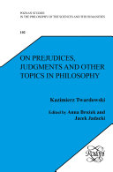 On prejudices, judgments, and other topics in philosophy /