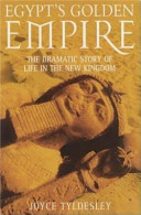Egypt's golden empire : the dramatic story of life in the New Kingdom /