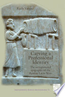 Carving a professional identity : the occupational epigraphy of the Roman Latin West /