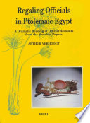 Regaling Officials in Ptolemaic Egypt : A Dramatic Reading of Official Accounts from the Menches Papers /