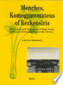 Menches, Komogrammateus of Kerkeosiris : The Doings and Dealings of a Village Scribe in the Late Ptolemaic Period (120-110 B.C.) /