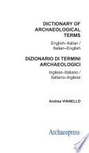 Dictionary of archaeological terms : English-Italian/Italian-English = Dizionario di termini archaeologici : Inglese-Italiano/Italiano-Inglese /
