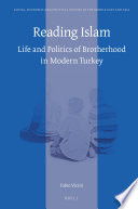 Reading Islam : life and politics of brotherhood in modern Turkey /