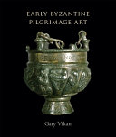 Early Byzantine pilgrimage art /