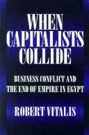 When capitalists collide : business conflict and the end of empire in Egypt /