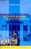 Architectes et architectures de l'Egypte moderne (1830-1950) : genese et essor d'une expertise locale /