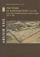 Abusir XXII : the tomb of Kaiemtjenenet (as 38) and the surrounding structures (AS 57-60) /