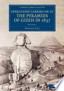 Operations carried on at the pyramids of Gizeh in 1837 : with an account of a voyage into upper Egypt, and an appendix /