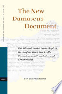 The new Damascus document  : the midrash on the eschatological Torah of the Dead Sea Scrolls : reconstruction, translation and commentary /