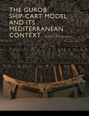 The Gurob ship-cart model and its Mediterranean context /