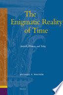 The enigmatic reality of time  : Aristotle, Plotinus, and today /