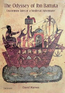 The odyssey of Ibn Battuta : uncommon tales of a medieval adventurer /