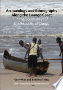 Archaeology and ethnography along the Loango Coast in the south west of the Republic of Congo /