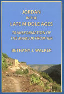 Jordan in the late Middle Ages : transformation of the Mamluk frontier /