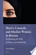Sharia councils and Muslim women in Britain : rethinking the role of power and authority /