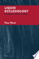 Liquid ecclesiology : the gospel and the church /