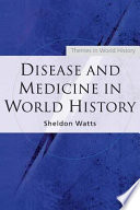 Disease and medicine in world history /