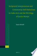 Scriptural interpretation and community self-definition in Luke-Acts and the writings of Justin Marty r