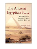 The ancient Egyptian state : the origins of Egyptian culture (c. 8000-2000 BC) /