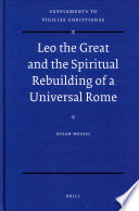 Leo the Great and the spiritual rebuilding of a universal Rome /
