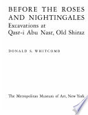 Before the roses and nightingales : excavations at Qasr-i Abu Nasr, Old Shiraz /